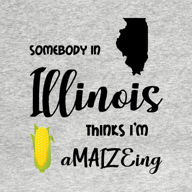 Somebody from Illinois is a-MAIZE-ing by InspiredQuotes